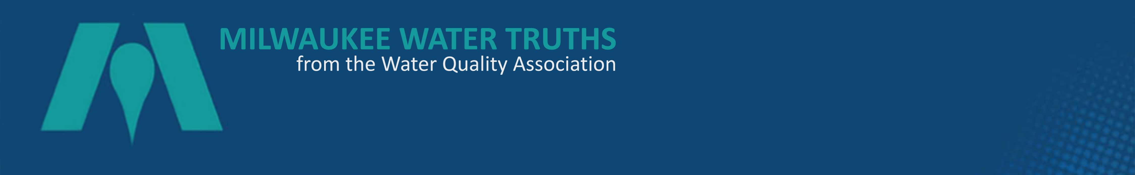 Dark blue banner that says Milwaukee Water Truths, from the Water Quality Association